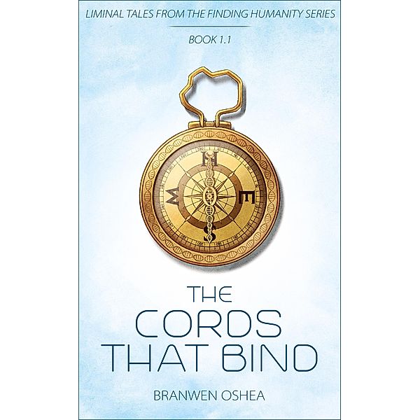 The Cords That Bind: A Liminal Tale From The Finding Humanity Series / Finding Humanity, Branwen Oshea