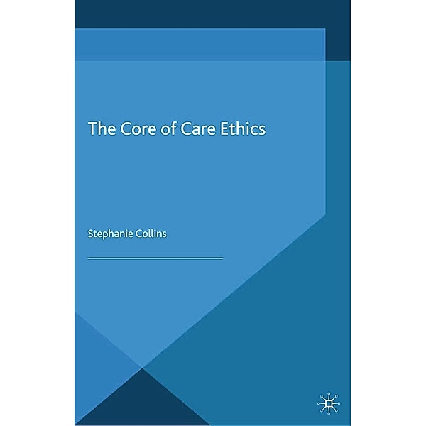 The Core of Care Ethics, S. Collins