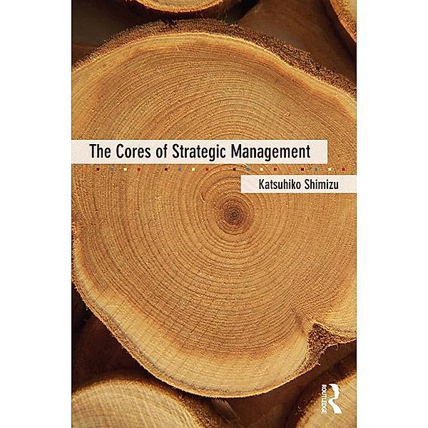 The Cores of Strategic Management, Katsuhiko Shimizu