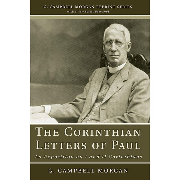 The Corinthian Letters of Paul / G. Campbell Morgan Reprint Series, G. Campbell Morgan