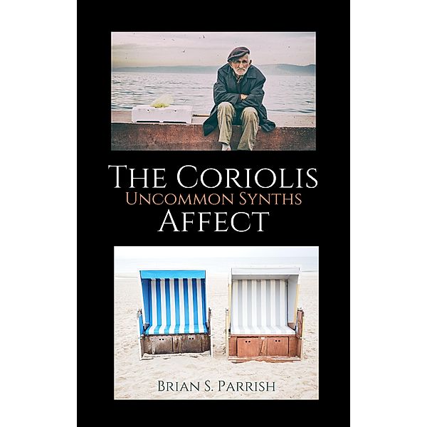 The Coriolis Affect: Uncommon Synths, Brian S. Parrish