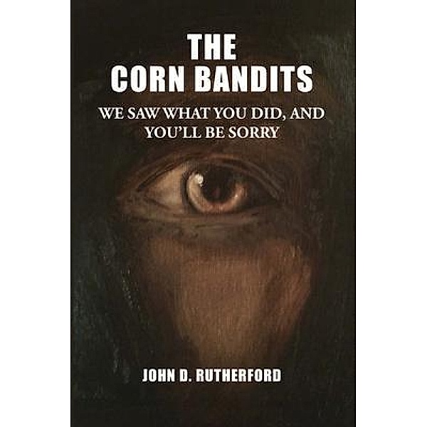 The Corn Bandits / JDR Books, John D Rutherford