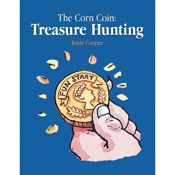 The Corn Coin: Treasure Hunting, Jessie Cooper