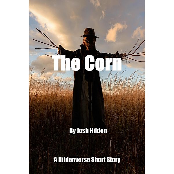 The Corn (The Hildenverse) / The Hildenverse, Josh Hilden