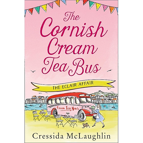 The Cornish Cream Tea Bus: Part Two - The Éclair Affair, Cressida McLaughlin