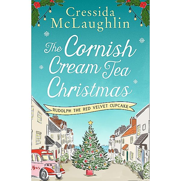 The Cornish Cream Tea Christmas: Part One - Rudolph the Red Velvet Cupcake, Cressida McLaughlin
