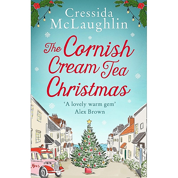 The Cornish Cream Tea Christmas / The Cornish Cream Tea series Bd.3, Cressida McLaughlin