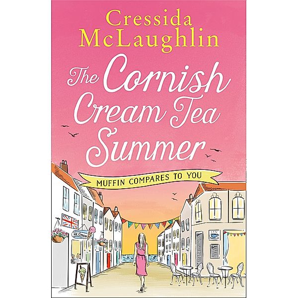 The Cornish Cream Tea Summer: Part Four - Muffin Compares to You, Cressida McLaughlin