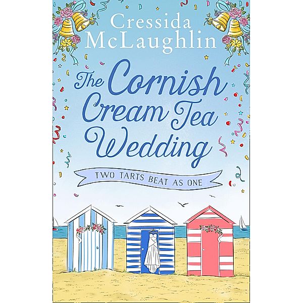 The Cornish Cream Tea Wedding: Part Two - Two Tarts Beat as One, Cressida McLaughlin