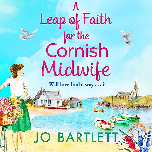 The Cornish Midwife Series - 5 - A Leap of Faith For The Cornish Midwife, Jo Bartlett