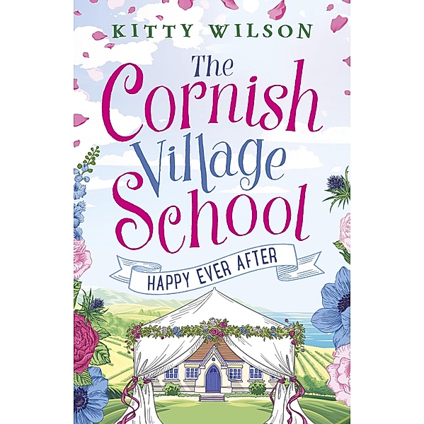The Cornish Village School - Happy Ever After / Cornish Village School series Bd.5, Kitty Wilson