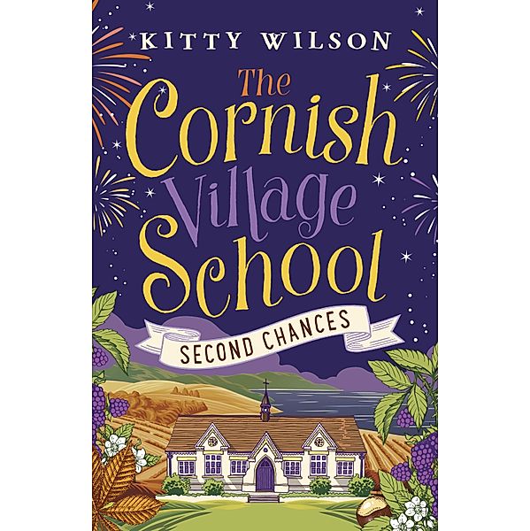 The Cornish Village School - Second Chances / Cornish Village School series Bd.2, Kitty Wilson