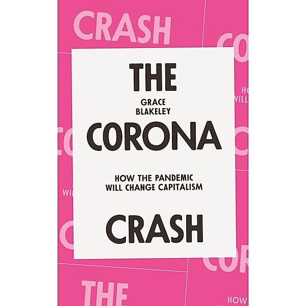 The Corona Crash, Grace Blakeley