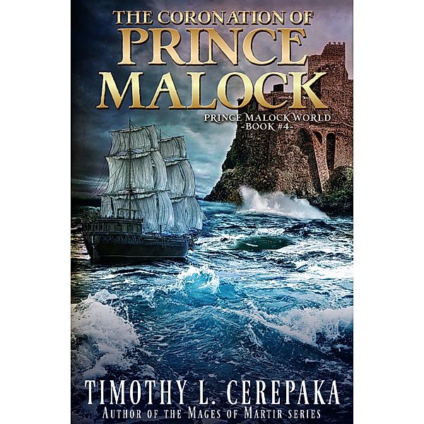 The Coronation of Prince Malock (Prince Malock World, #4) / Prince Malock World, Timothy L. Cerepaka