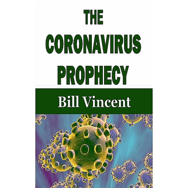 The Coronavirus Prophecy, Bill Vincent