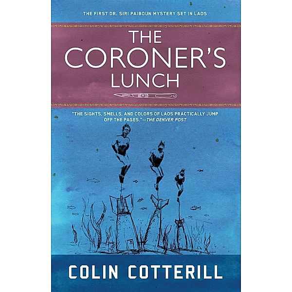 The Coroner's Lunch / A Dr. Siri Paiboun Mystery Bd.1, Colin Cotterill