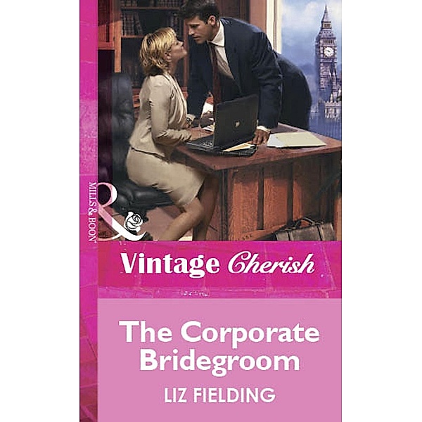 The Corporate Bridegroom (Mills & Boon Vintage Cherish) / Mills & Boon Vintage Cherish, Liz Fielding