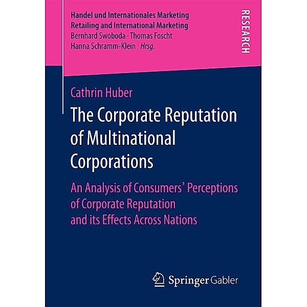 The Corporate Reputation of Multinational Corporations / Handel und Internationales Marketing Retailing and International Marketing, Cathrin Huber