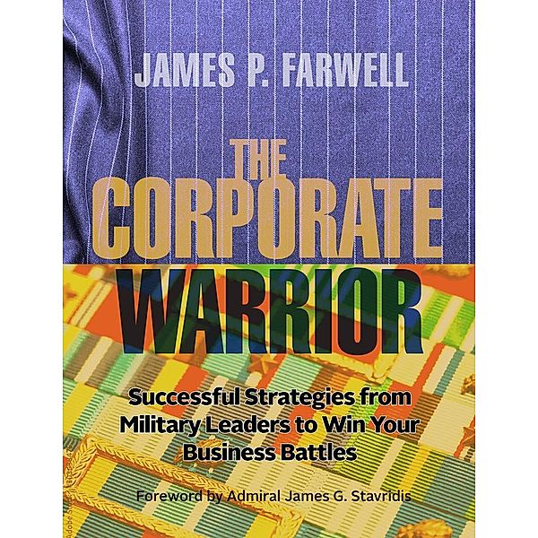 The Corporate Warrior, James P. Farwell