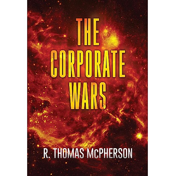 The Corporate Wars Vol 2 / The Corporate Wars, R Thomas McPherson