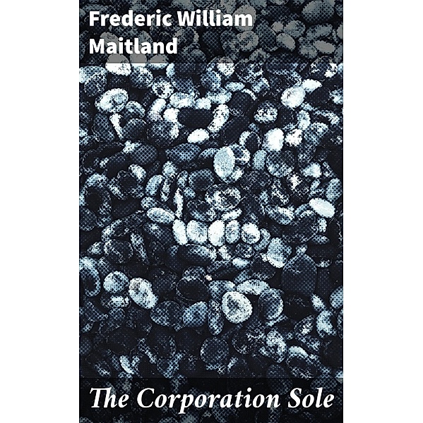 The Corporation Sole, Frederic William Maitland