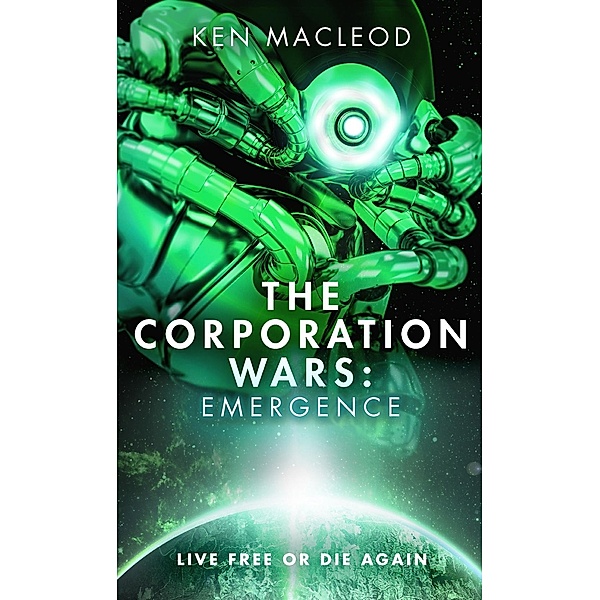 The Corporation Wars: Emergence / The Corporation Wars Bd.1, Ken MacLeod