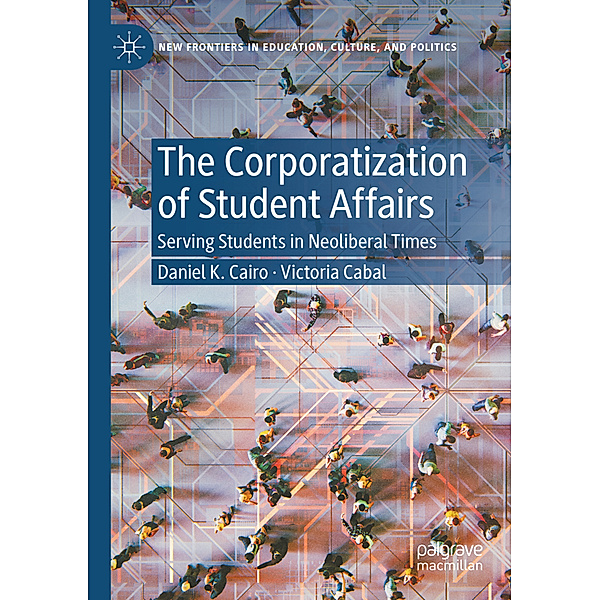 The Corporatization of Student Affairs, Daniel K. Cairo, Victoria Cabal