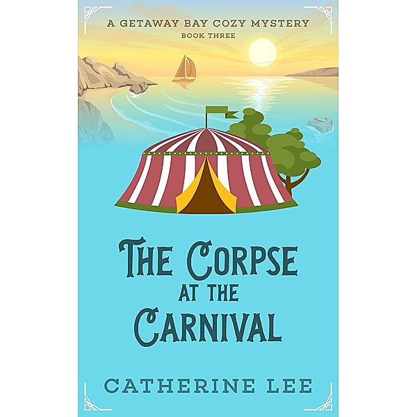 The Corpse at the Carnival (Getaway Bay Cozy Mystery Series, #3) / Getaway Bay Cozy Mystery Series, Catherine Lee