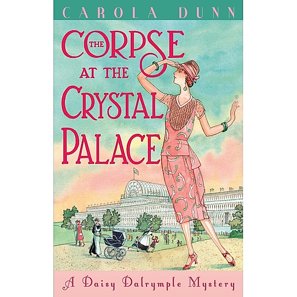The Corpse at the Crystal Palace / Daisy Dalrymple Bd.23, Carola Dunn