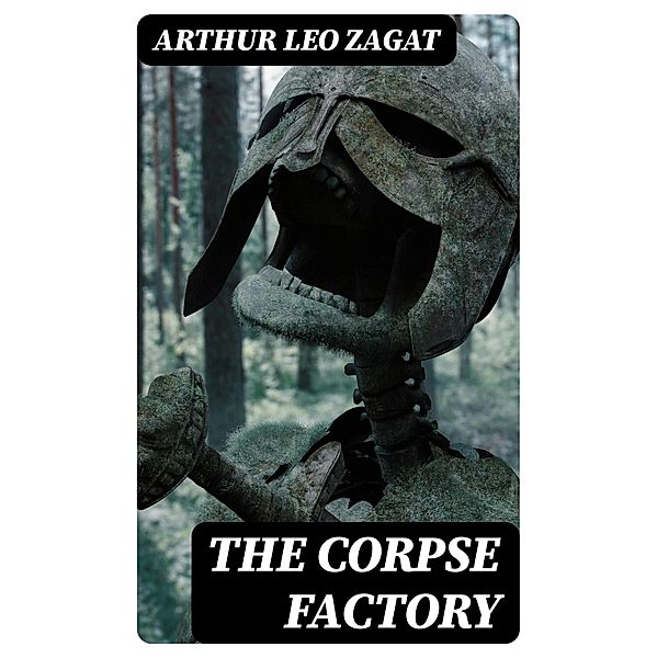 The Corpse Factory, Arthur Leo Zagat