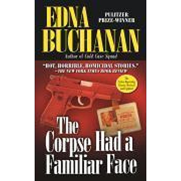 The Corpse Had a Familiar Face, Edna Buchanan