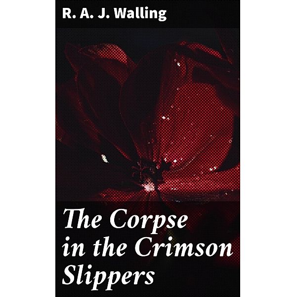 The Corpse in the Crimson Slippers, R. A. J. Walling