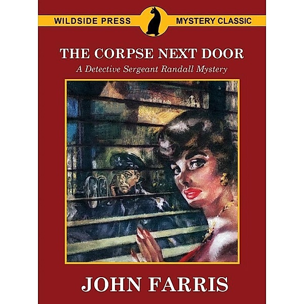 The Corpse Next Door: A Detective Sergeant Randall Mystery / Wildside Press, John Farris