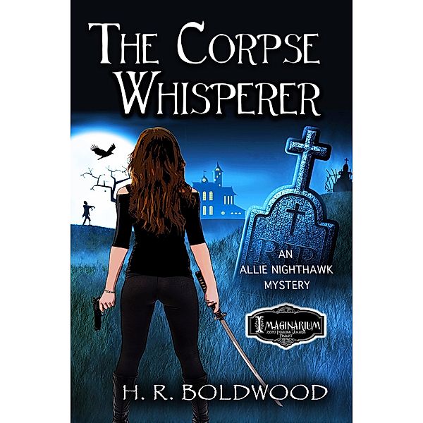 The Corpse Whisperer (An Allie Nighthawk Mystery, #2) / An Allie Nighthawk Mystery, H. R. Boldwood