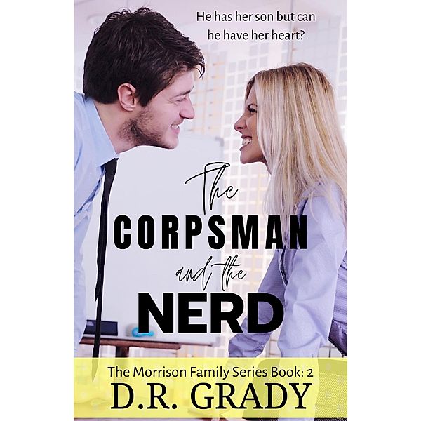 The Corpsman and the Nerd (The Morrison Family, #2) / The Morrison Family, D. R. Grady