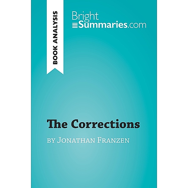 The Corrections by Jonathan Franzen (Book Analysis), Bright Summaries