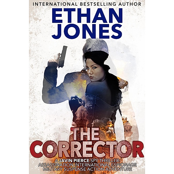 The Corrector: A Javin Pierce Spy Thriller / Javin Pierce Spy Thriller, Ethan Jones