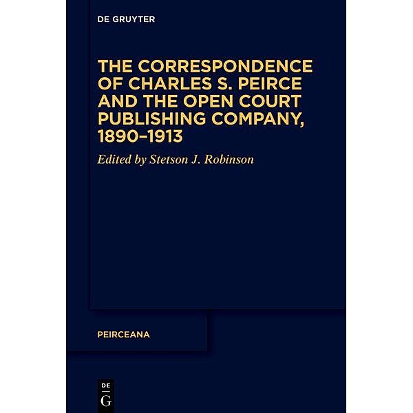 The Correspondence of Charles S. Peirce and the Open Court Publishing Company, 1890-1913 / Peirceana Bd.5