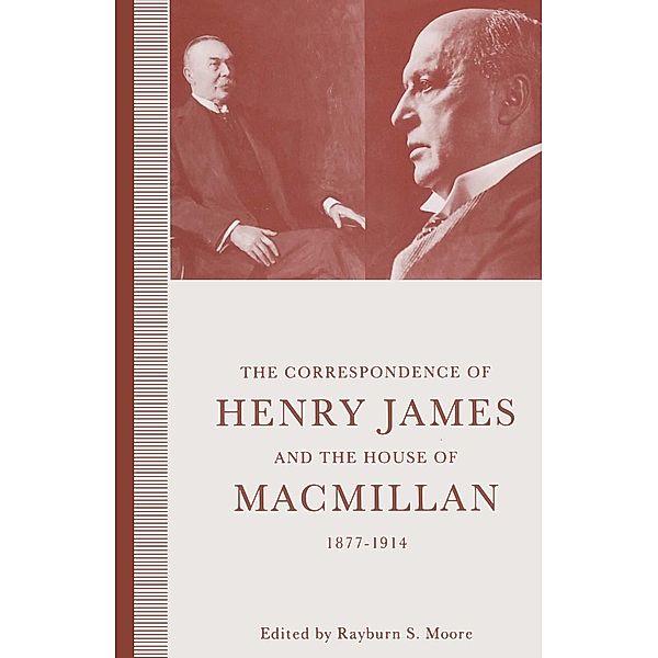 The Correspondence of Henry James and the House of Macmillan, 1877-1914