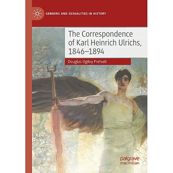 The Correspondence of Karl Heinrich Ulrichs, 1846-1894, Douglas Pretsell