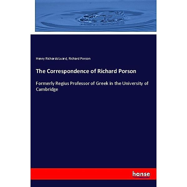 The Correspondence of Richard Porson, Henry Richards Luard, Richard Porson