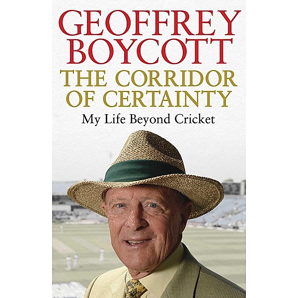 The Corridor of Certainty, Geoffrey Boycott