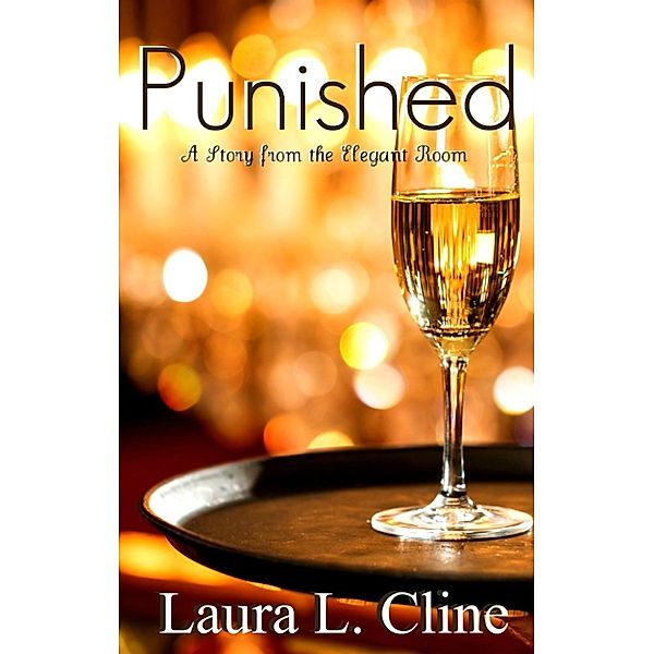 The Corrupted Series: #2 Punished (A Story from The Elegant Room), Laura L. Cline