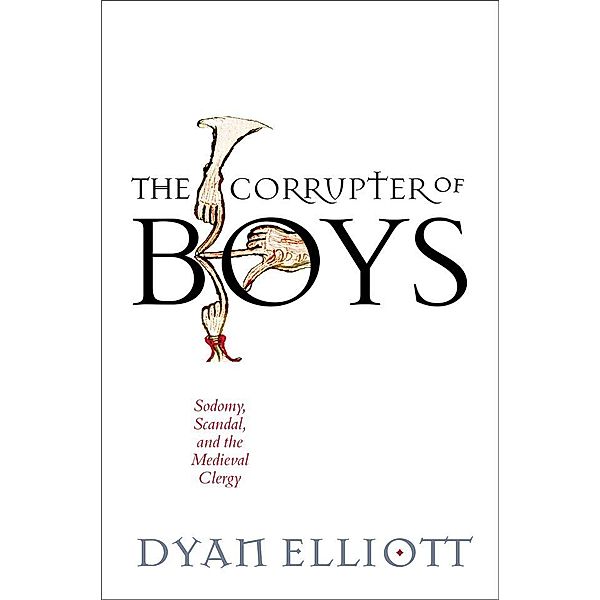 The Corrupter of Boys / The Middle Ages Series, Dyan Elliott