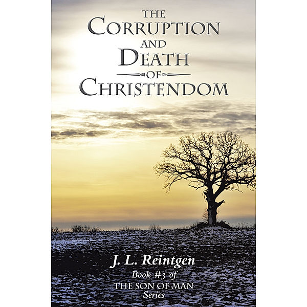 The Corruption and Death of Christendom, J.L. Reintgen