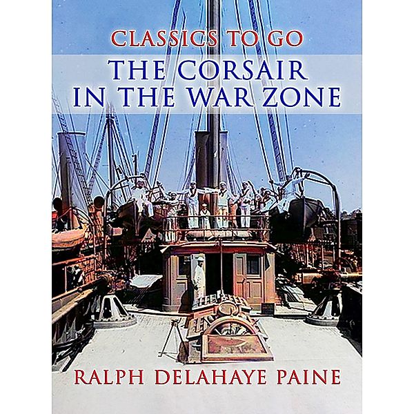 The Corsair In The War Zone, Ralph Delahaye Paine