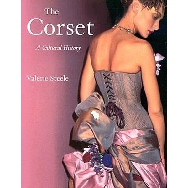 The Corset - A Cultural History, Valerie Steele