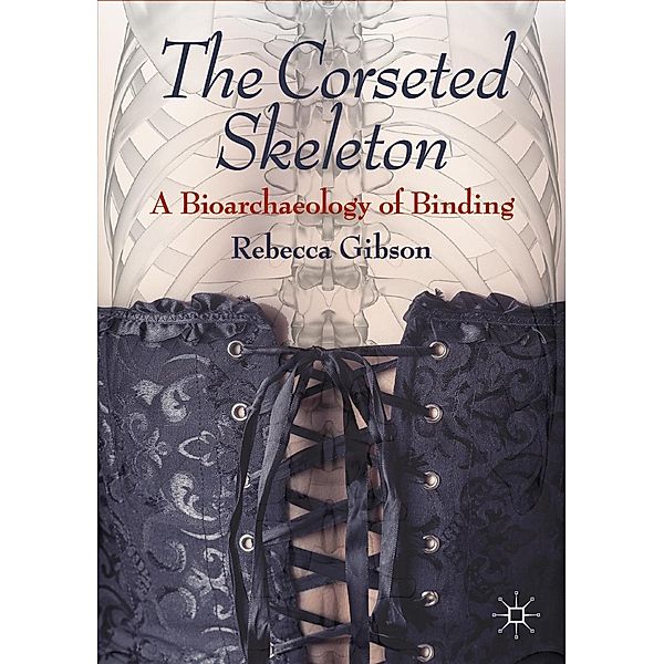The Corseted Skeleton / Progress in Mathematics, Rebecca Gibson
