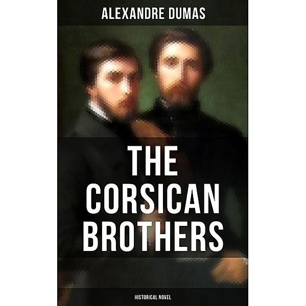 THE CORSICAN BROTHERS (Historical Novel), Alexandre Dumas