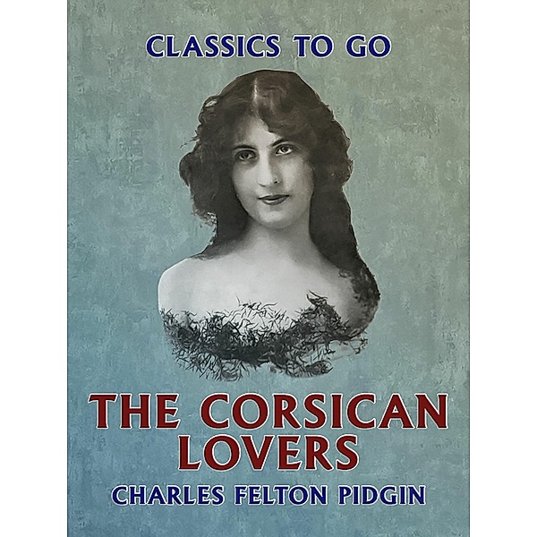 The Corsican Lovers, Charles Felton Pidgin
